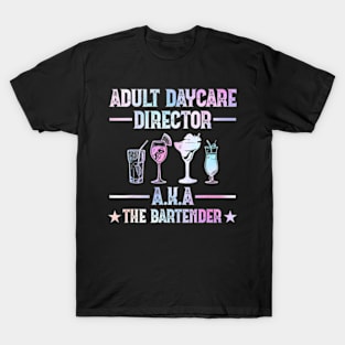 Adult Daycare Director Aka The Bartender T-Shirt